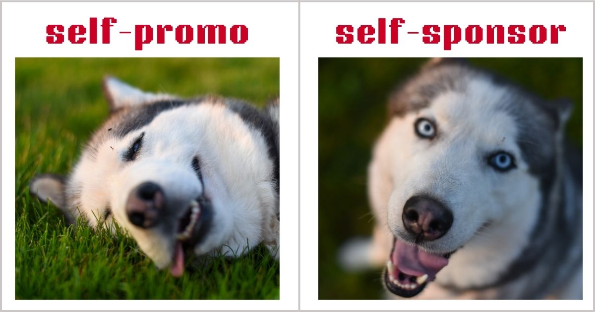 Image of exhausted dog on left labeled "self-promo" and an excited dog on the right labeled "self-sponsor"
